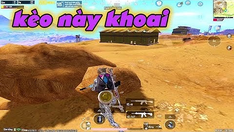 PUBG Mobile - Kèo Cối Map Sa Mạc Đã Khoai Còn Gặp Toàn Squad Pro Player