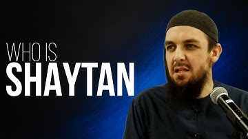 Who Is Shaytan? The Truth About Evil in Humans and Jinn || Ustadh Muhammad Tim Humble