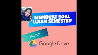 CARA MEMBUAT SOAL UJIAN SEMESTER ONLINE || GOOGLE DRIVE | #samasaya #dirumahaja