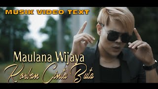 Musik Video Text  Maulana Wijaya - Korban Cinta Buta