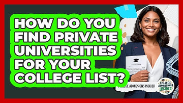 How Do You Find Private Universities For Your College List? - College Admissions Insider