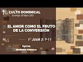 &quot;El amor como fruto de la conversión&quot; (1° Juan 2:7-12), Psr. Marcos Tonelli | Do. 28/05/2023.-