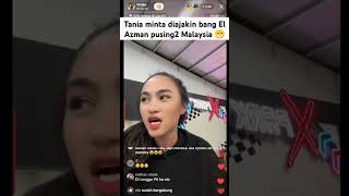 Tania Minta Diajakin Bang El Azman Pusing2 Malaysia fuji fujian aisar aisarkhaledd aifu