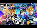 What if TRUNKS & BULLA Were TWINS? (Part 2)