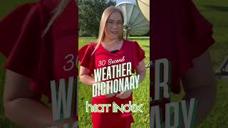 Weather Word Dictionary Understanding Heat Index and what it means for you