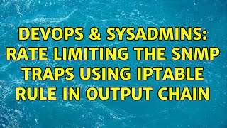 DevOps & SysAdmins: Rate limiting the snmp traps using IPTABLE rule in output chain