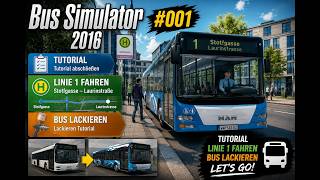 Bus Simulator 2016 #001 | Tutorial, First Route & Painting the Bus 🚌
