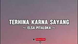 Terhina Karna Sayang - Elsa Pitaloka ( LIRIK)