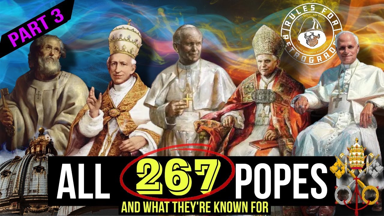 PART 3: All 267 Popes (and what they're KNOWN For)