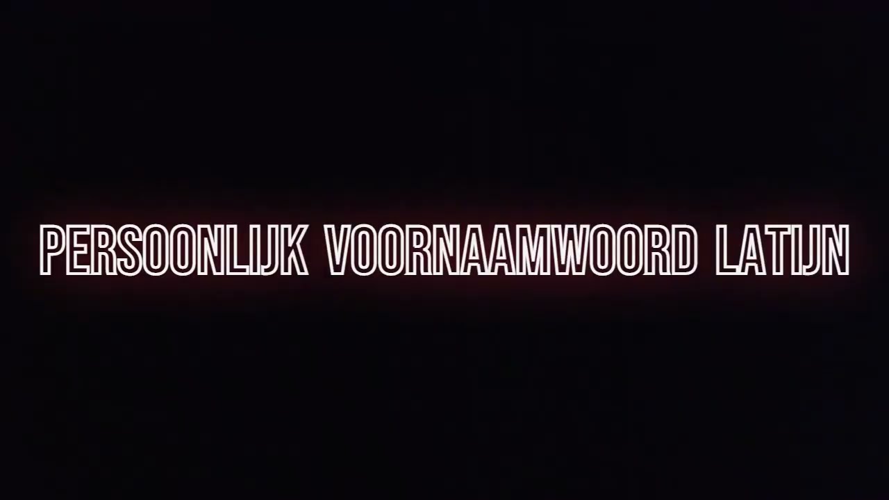 PERSOONLIJK VOORNAAMWOORD LATIJN