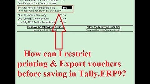 How can I restrict printing & Export vouchers before saving in Tally ERP9