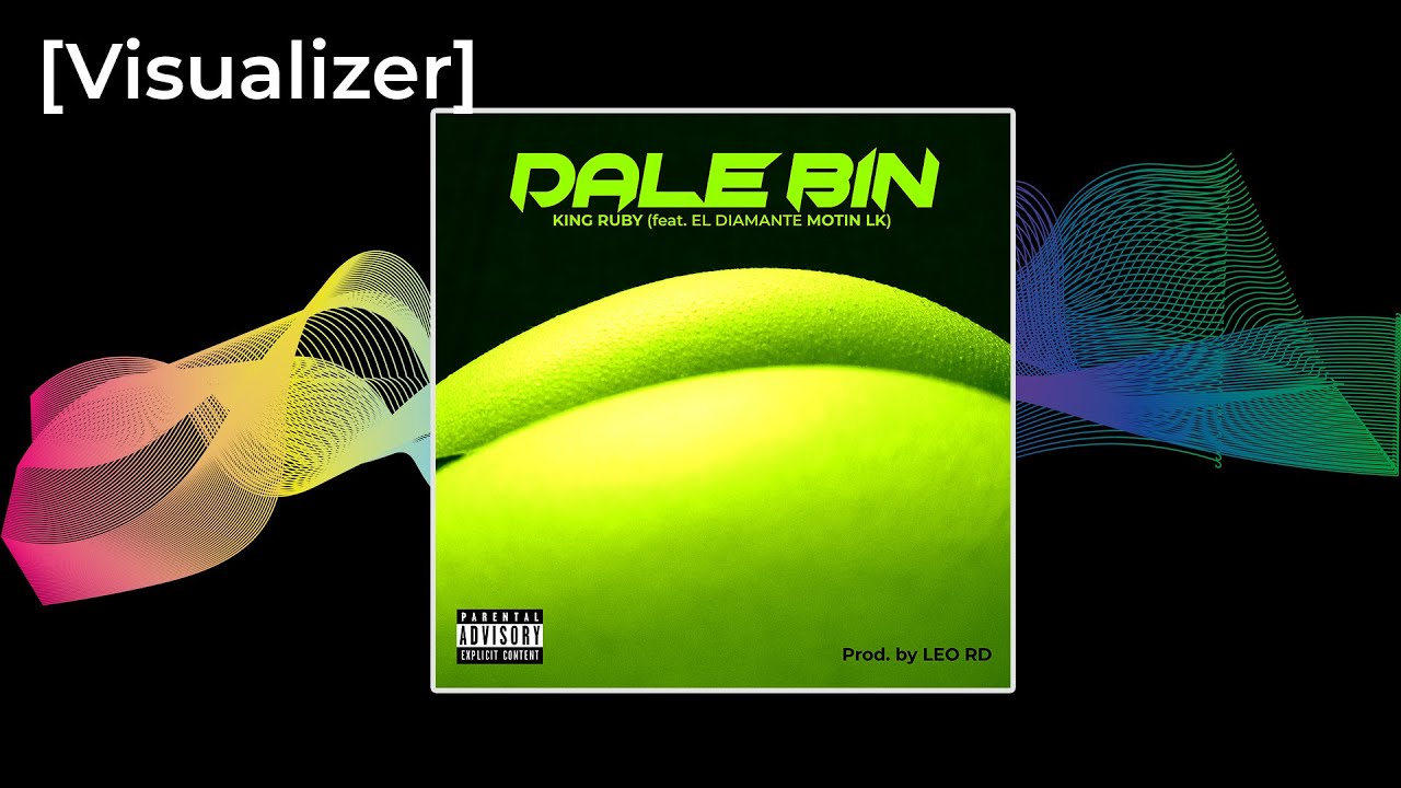 DALE BIN - King Ruby, El Diamante Motin RD,  Prod: by Leo RD - [Visualizer]