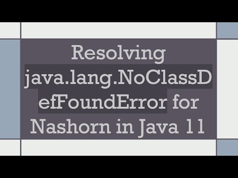 Resolving java.lang.NoClassDefFoundError for Nashorn in Java 11