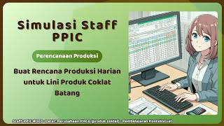 Simulasi Staff Ppic Buat Rencana Produksi Harian Untuk Lini Produk Coklat Batang