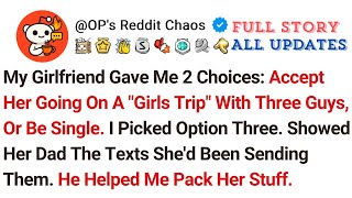 My Girlfriend Gave Me 2 Choices: Accept Her Going On A "Girls Trip" With Three Guys, Or Be Single...