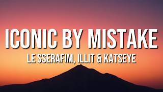 Le Sserafim, Illit & Katseye - Iconic By Mistake 