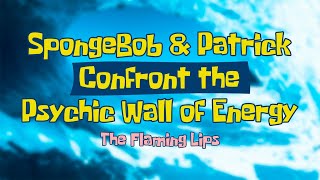 Spongebob & Patrick Confront The Psychic Wall Of Energy - The Flaming Lips Sub. Español