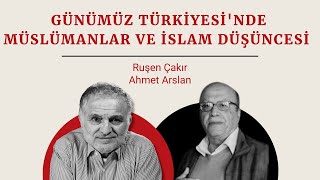 Ruşen Çakır & Ahmet Arslan: Günümüz Türkiyesi'nde Müslümanlar ve İslam düşüncesi