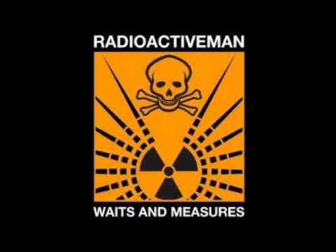 Radioactive Man — Radioactive Man - All Along ( Waits and Measures)