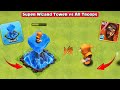 Super Wizard Tower vs All Troops | Clash of Clans