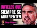 Infieles Que Siempre Se Arrepienten | Dhar Mann Studios