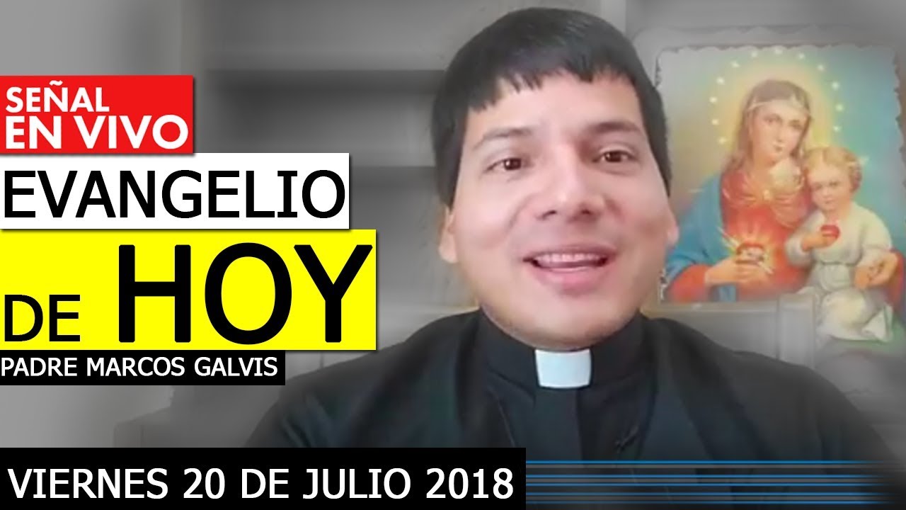 Evangelio De Hoy Viernes 20 De Julio - Padre Marco Galvis - YouTube