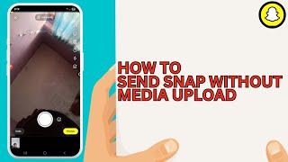 How To Send Snap Without Media Upload