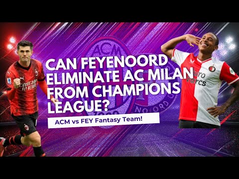 AC Milan vs Feyenoord UEFA Champions League  Fantasy Football  Dream 11  Prediction  ACM vs FEY