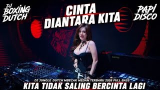 DJ CINTA DIANTARA KITA X KITA TIDAK SALING BERCINTA LAGI | Jungle Dutch MEDAN FULL BASS TERBARU 2026