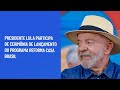 Lula participa de cerimônia de lançamento do Programa Reforma Casa Brasil