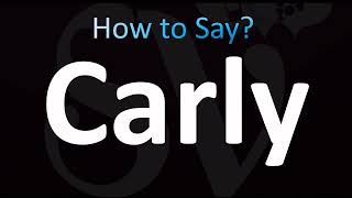 How to Pronounce Carly (CORRECTLY!)