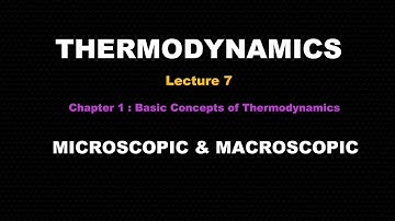 Thermodynamics | Lecture Series | Lecture 7 - Microscopic and Macroscopic Approach