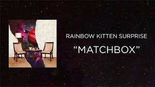 Rainbow Kitten Surprise - Matchbox [Official Audio] chords