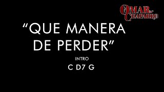Video thumbnail of "Que Manera de Perder Omar Chaparro (Letra & Acordes)"