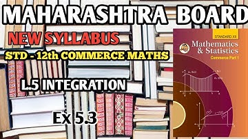 L.5 INTEGRATION |EX 5.3 |12TH COMMERCE |NEW SYLLABUS | MATHS |MAHARASHTRA BOARD
