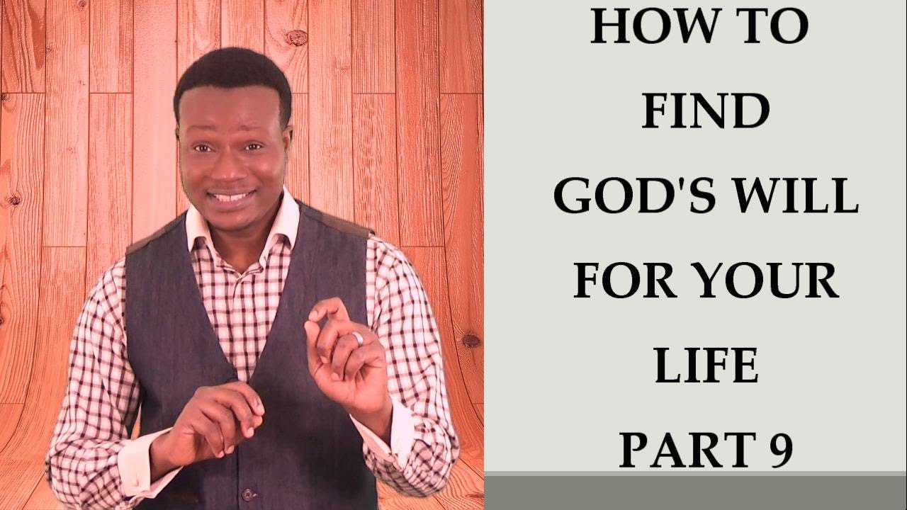 How To Find God's Will for Your Life Part 9 - YouTube