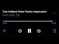 Tom Holland Peter Parker/Spider-Man Impression