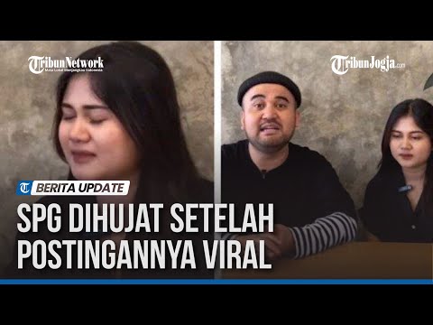 BUNTUT POSTINGAN VIRAL, SPG DIHUJAT DAN DIPECAT