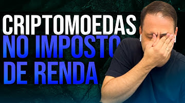 COMO DECLARAR CRIPTOMOEDAS NO IMPOSTO DE RENDA EM 2023