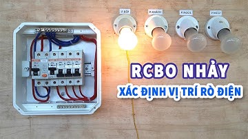 Cách Xác Định Vị Trí Rò Điện Khi RCBO Chống Dòng Rò Chống Giật Nhảy