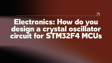 Elektronica: Hoe ontwerp je een kristaloscillatorcircuit voor STM32F4 MCU