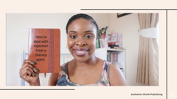 HOW TO DEAL WITH REJECTION FROM A LITERARY AGENT | WHAT ARE THE NEXT STEPS?