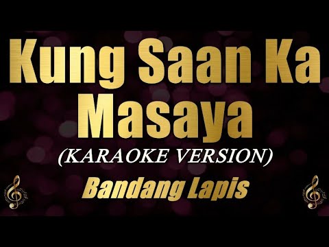 Video thumbnail for Kung Saan Ka Masaya - Bandang Lapis