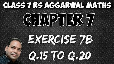 Exercise 7B Q.15 to Q.20 class 7 RS Aggarwal Maths
