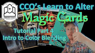 MTG Altered Art Tutorial - part 4- Color Blending | CCO Podcast | EDH | CMDR