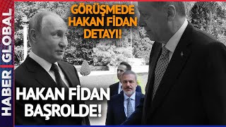 Hakan Fidan Başrolde! Erdoğan ve Putin Görüşmesinde Hakan Fidan'ın 'Ara Formül' Detayı!
