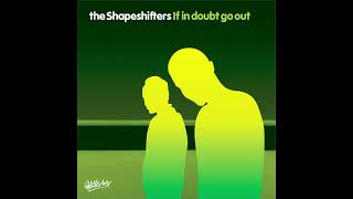 The Shapeshifters - If In Doubt Go Out (Buick Project Remix)