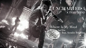 WHERE IS MY MIND (MUSIC) UNCHARTED 4 "SAM YUNG FT. AERALIE BRINGHTO"