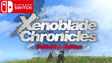 Xenoblade Chronicles Definitive Edition Episode 4 (Nintendo Switch Gameplay)