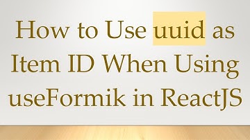 How to Use uuid as Item ID When Using useFormik in ReactJS